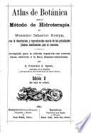 Atlas de Botánica para el método de hidroterapia de monseñor Sebastian Kneipp con la descripción ý reproducción exacta de las principales plantas medicinales que se conocen