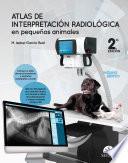 Atlas de interpretación radiológica en pequeños animales. 2.a edición.