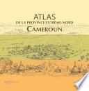 Atlas de la province Extrême-Nord Cameroun