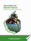 Atlas Ejidal del Distrito Federal. Encuesta Nacional Agropecuaria Ejidal 1988