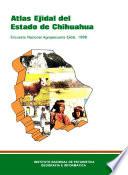 Atlas ejidal del estado de Chihuahua. Encuesta Nacional Agropecuaria Ejidal 1988