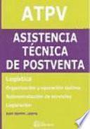 ATPV. Asistencia Técnica de Postventa : logística, organización y operación óptica, subcontratación de servicios, legislación