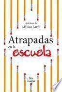ATRAPADAS EN LA ESCUELA
