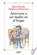 Atreverse a ser madre en el hogar