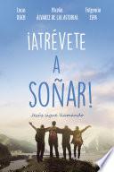 ¡Atrévete a soñar!