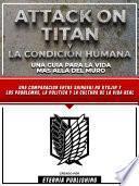 Attack On Titan Y La Condicion Humana - Una Guia Para La Vida Mas Alla Del Muro