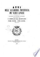 Atti dell'Accademia Pontificia de' Nuovi Lincei pubblicati conforme alla decisione accademica del 22 dicembre 1850 e compilati dal segretario