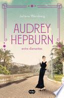 Audrey Hepburn entre diamantes (Mujeres que nos inspiran 1)