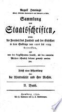 August Hennings Königl. Dänischen Cammerherrn und Altmann Sammlung von Staatschriften, welche die Freiheit des Handels und der Schiffart in dem Seekriege von 1776 bis 1783 betreffen, und von den freigeführenden sowohl, al den neutralen Mächten öffentlich bekannt gemacht worden sind