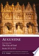 Augustine: De Civitate Dei The City of God Books XV and XVI