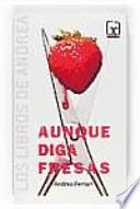 Aunque diga fresas