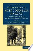 Autobiography of Miss Cornelia Knight