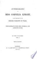 Autobiography of Miss Cornelia Knight ... Third Edition. [Edited by Sir J. W. Kaye.]