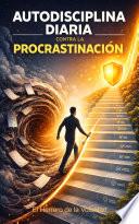 Autodisciplina Diaria Contra la Procrastinación
