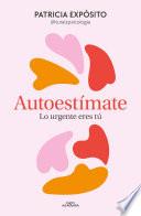 Autoestímate: lo urgente eres tú