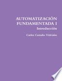 AUTOMATIZACIÓN FUNDAMENTADA I .- Introducción