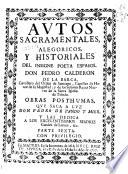 Autos sacramentales alegóricos y historiales del insigne poeta español Don Pedro Calderon de la Barca ... Obras pósthumas que saca a luz don Pedro de Pando y Mier