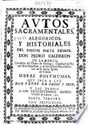 Autos sacramentales alegóricos y historiales del insigne poeta español Don Pedro Calderon de la Barca ... Obras pósthumas que saca a luz don Pedro de Pando y Mier