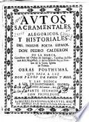 Autos sacramentales alegóricos y historiales del insigne poeta español Don Pedro Calderon de la Barca ... Obras pósthumas que saca a luz don Pedro de Pando y Mier