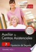 Auxiliar de centros asistenciales. Diputación de Segovia. Temario Vol. I