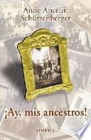 Ay, mis ancestros!