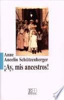¡Ay, mis ancestros!