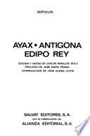 Ayax ; Antígona ; Edipo Rey