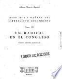 Ayer, hoy y mañana del liberalismo colombiano: Un radical en el Congreso