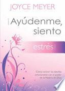 ¡Ayúdenme, Siento Estrés!