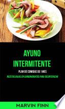 Ayuno intermitente: Plan de comidas de 1 mes (Recetas bajas en carbohidratos para desintoxicar)