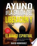 AYUNO PARA LA SALIDA DEL LIBERACIÓN Y EL AVANCE ESPIRITUAL (Letra Grande Edición)