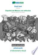 BABADADA black-and-white, Eesti keel - Español de México con articulos, piltsõnastik - el diccionario visual