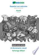 BABADADA black-and-white, Español con articulos - Kurdî, el diccionario visual - ferhenga dîtbarî