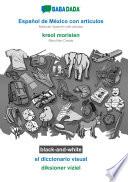 BABADADA black-and-white, Español de México con articulos - kreol morisien, el diccionario visual - diksioner viziel