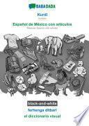 BABADADA black-and-white, Kurdî - Español de México con articulos, ferhenga dîtbarî - el diccionario visual