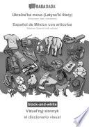BABADADA black-and-white, Ukraïnsʹka mova (Latynsʹki litery) - Español de México con articulos, Vìzualʹnyj slovnyk - el diccionario visual