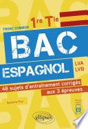 Bac espagnol. 1re et Tle. 48 sujets d'entraînement corrigés aux 3 épreuves communes [E3C]