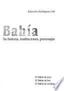 Bahía, su historia, instituciones, personajes