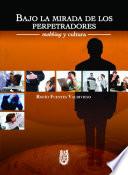 Bajo la mirada de los perpretadores