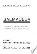 Balmaceda, su vida y su actuación como primer mandatario