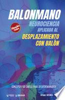 Balonmano. Neurociencia aplicada al desplazamiento con balón