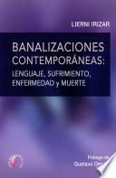 Banalizaciones contemporáneas: lenguaje, sufrimiento, enfermedad y muerte