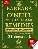 Barbara O’Neill Natural Herbal Remedies LOST WAYS COLLECTION What Doctors Never Learned 33 Books in 1