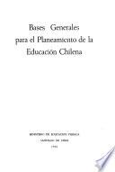 Bases generales para el planeamiento de la educación chilena