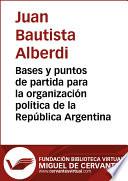 Bases y puntos de partida para la organización política de la República Argentina