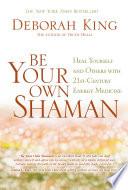 Be Your Own Shaman