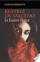 Beatriz de Salcedo : la esclava blanca