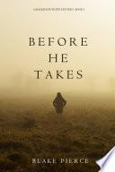 Before He Takes (A Mackenzie White Mystery—Book 4)