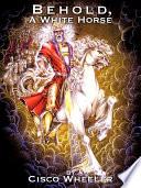 Behold a White Horse