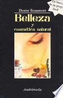 Belleza y cosmetica natural/ Beauty and Natural Cosmetic